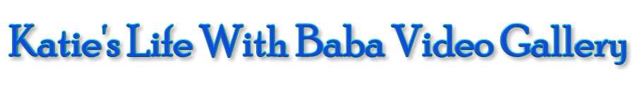 Katie's Life With Baba Video Gallery